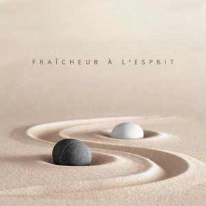 Album Fraîcheur à l'esprit - Sons naturels relaxants pour calmer les nerfs (Calme après les bruits forts, Les sons de l'eau, de la forêt et de l'océan, Nettoyant pour aura sensuelle) from Zen Ambiance D'eau Calme