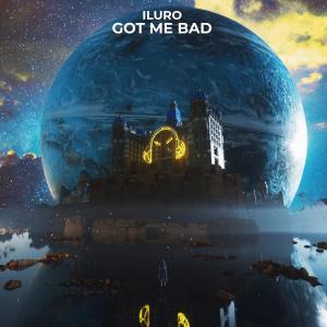 Listen to Got Me Bad song with lyrics from ILURO