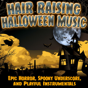 Various的專輯Hair Raising Halloween Music: Epic Horror, Spooky Underscore & Playful Instrumentals