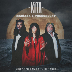 Listen to Mariana's Trenchcoat (feat. Zuke) (Zuke's 'I'll Dream of Sleep' Remix) song with lyrics from KITA