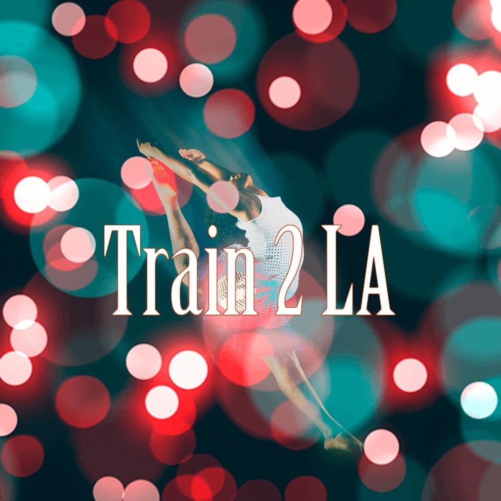 Train 2 LA (Explicit)