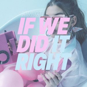 Mindme的專輯If We Did It Right