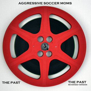 ดาวน์โหลดและฟังเพลง The Past (Reversed Version) พร้อมเนื้อเพลงจาก Aggressive Soccer Moms