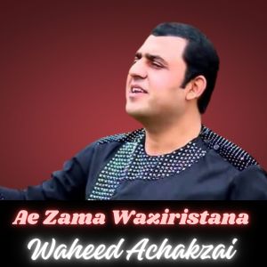Listen to Ae Zama Waziristana song with lyrics from Waheed Achakzai