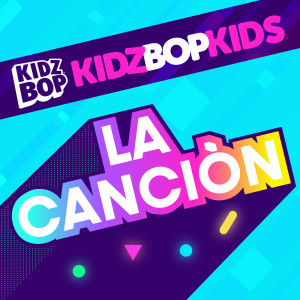 收聽Kidz Bop Kids的La Canciòn歌詞歌曲