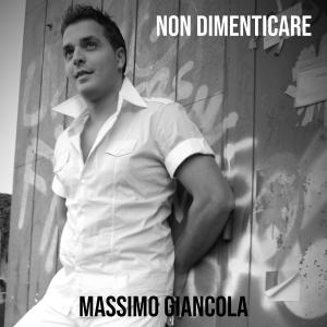ดาวน์โหลดและฟังเพลง Non dimenticare พร้อมเนื้อเพลงจาก Massimo Giancola