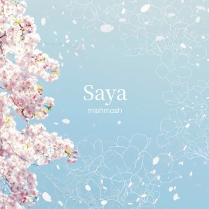 Listen to Saya song with lyrics from Mishmash