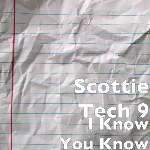 ดาวน์โหลดและฟังเพลง I Know You Know (Explicit) พร้อมเนื้อเพลงจาก Scottie Tech 9