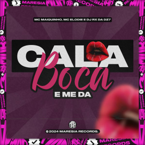 DJ RX DA DZ7的專輯Cala a Boca e Me Da (Explicit)