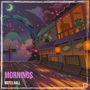 收聽Motelhall的Mornings歌詞歌曲