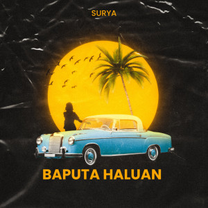 ดาวน์โหลดและฟังเพลง Baputa Haluan พร้อมเนื้อเพลงจาก Surya