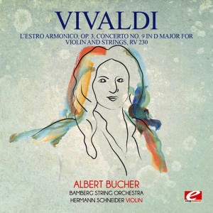 Albert Bucher的專輯Vivaldi: L'estro Armonico, Op. 3, Concerto No. 9 in D Major for Violin and Strings, RV 230 (Digitally Remastered)