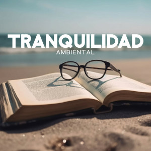 Album Tranquilidad Ambiental (Estado de Ánimo de Enfoque) from Academia de Música con Sonidos de la Naturaleza