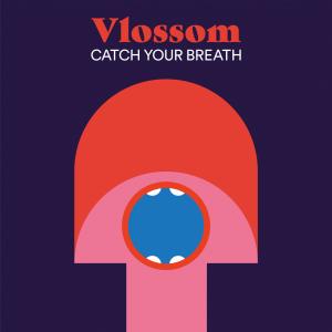 ดาวน์โหลดและฟังเพลง Catch Your Breath พร้อมเนื้อเพลงจาก Vlossom