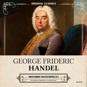 Album Original Classics, Vol. 156: George Frideric Handel, Oratorio Masterpieces from George Frideric Handel