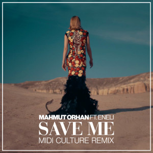 ดาวน์โหลดและฟังเพลง Save Me (Midi Culture Extended Mix) พร้อมเนื้อเพลงจาก Mahmut Orhan