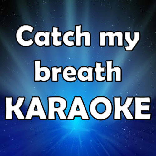 Catch My Breath (In the Style of Kelly Clarkson) [Karaoke Version] (Karaoke Version)