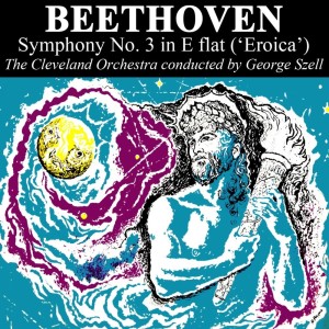 The Cleveland Orchestra, George Szell, Louis Lane的專輯Beethoven: Symphony No. 3 in E Flat