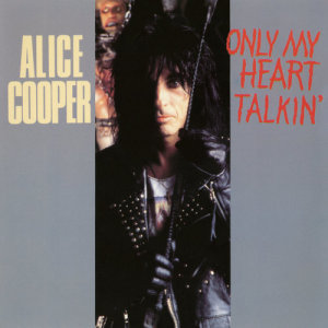 ดาวน์โหลดและฟังเพลง Only My Heart Talkin' (Radio Edit) พร้อมเนื้อเพลงจาก Alice Cooper