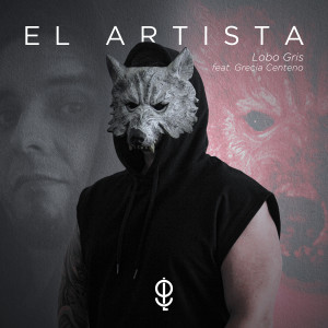 Listen to El Artista (Explicit) song with lyrics from Lobo Gris