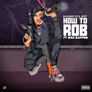 The Madd Rapper的專輯How to Rob (feat. The Mad Rapper)