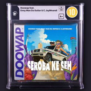 Listen to Seroba Ke Seh song with lyrics from Doowap