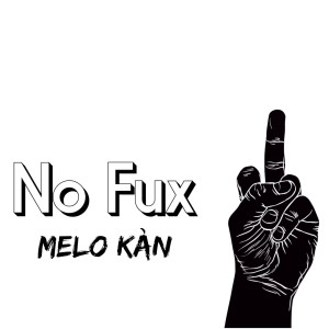No Fux (Explicit) dari Melo Kan
