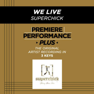 ดาวน์โหลดและฟังเพลง We Live (Medium Key Performance Track Without Background Vocals) พร้อมเนื้อเพลงจาก Superchick