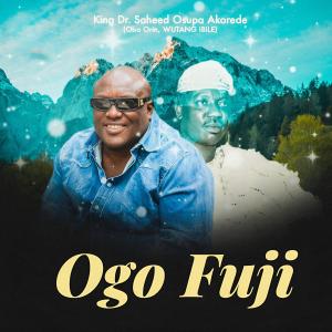 收聽King Dr. Saheed Osupa的OGO FUJI歌詞歌曲
