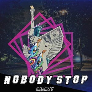ดาวน์โหลดและฟังเพลง Nobody Stop พร้อมเนื้อเพลงจาก Heinzy