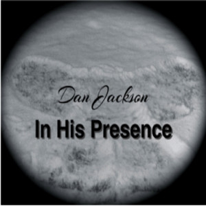 Dan Jackson的專輯In His Presence