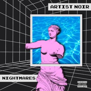 Nightmares (Explicit) dari Artist Noir