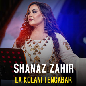 Listen to La Kolani Tengabar (Live) song with lyrics from Shanaz Zahir