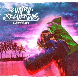 ดาวน์โหลดและฟังเพลง Cuatro recuerdos พร้อมเนื้อเพลงจาก Complikaos