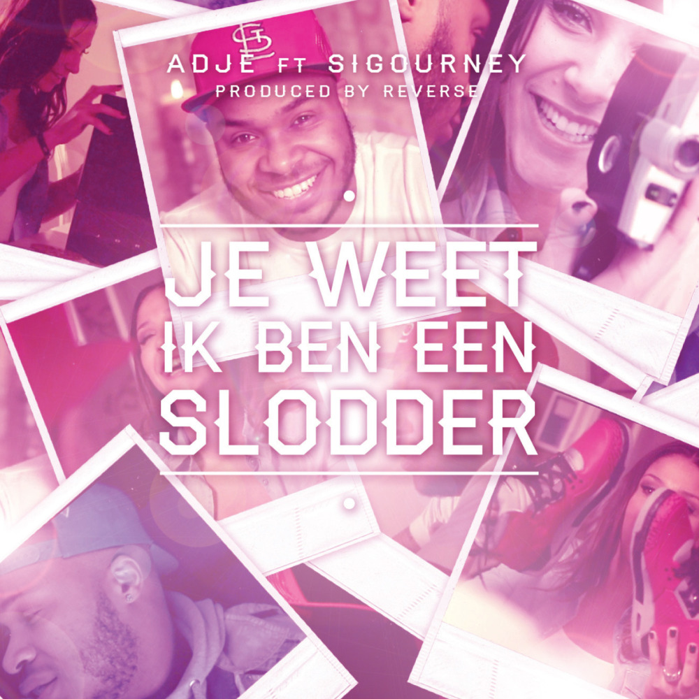 Je Weet Ik Ben Een Slodder (feat. Sigourney)