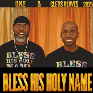 Cletis Reaves的專輯Bless His Holy Name (feat. O.N.E.)