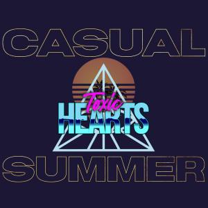 收聽Toxic Hearts的Casual Summer歌詞歌曲