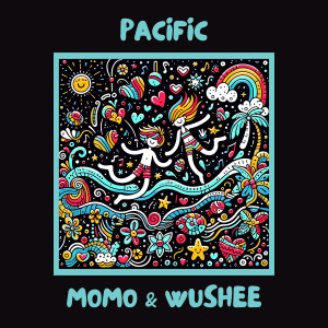 ดาวน์โหลดและฟังเพลง Pacific พร้อมเนื้อเพลงจาก Wushee