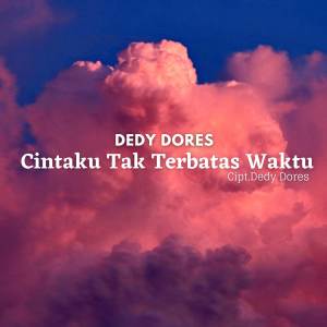 Deddy Dores的专辑Cintaku Tak Terbatas Waktu