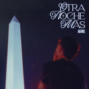 收聽Aérre的Otra Noche Más歌詞歌曲
