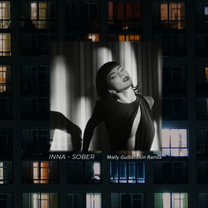 收听Inna的Sober (Mally Gulbetekin Remix)歌词歌曲
