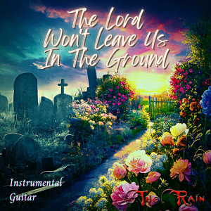 Nicholas Mazzio的專輯The Lord Won't Leave Us in the Ground (Instrumental)