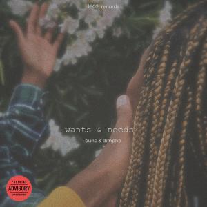 ดาวน์โหลดและฟังเพลง wants & needs (feat. Dimpho) (Explicit) พร้อมเนื้อเพลงจาก Buno