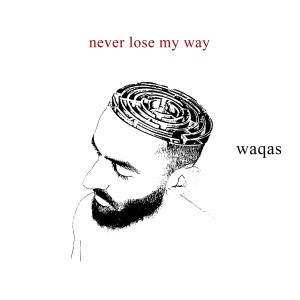 อัลบัม Never Lose My Way ศิลปิน Waqas