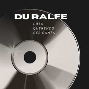 Listen to PUTA QUERENDO SER SANTA (Explicit) song with lyrics from Du Ralfe