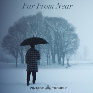 Listen to Far from Near song with lyrics from Vintage Trouble