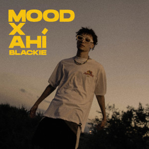 Listen to Mood X Ahí song with lyrics from Blackie