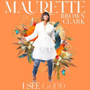 Maurette Brown Clark的專輯I See Good (Radio Edit)