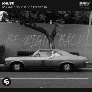 ดาวน์โหลดและฟังเพลง Be Right Back (feat. WILHELM) (Club Edit) พร้อมเนื้อเพลงจาก Nause