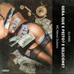 Album Será que é Peito? é Silicone? (Explicit) from DJ KMS